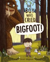 The Boy Who Cried Bigfoot cover