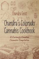 Chandra's Colorado Cannabis Cookbook : A Curiously Creative Cannabis Compliation cover