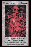 The Complete Poetry and Translations of Clark Ashton Smith : The Flowers of Evil and Others cover