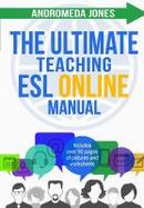 The Ultimate Teaching ESL Online Manual : Tools and Techniques for Successful TEFL Classes Online cover