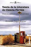 Teoría de la Literatura de Ciencia Ficción : Poética y Retórica de lo Prospectivo cover