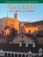 Galeria De Arte Y Vida  Activities Workbook and Student Tape Manual cover