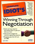 The Complete Idiot's Guide to Winning Through Negotiation cover