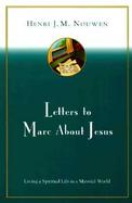 Letters to Marc About Jesus Living a Spiritual Life in a Material World cover
