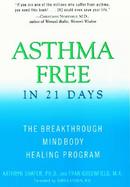 Asthma Free in 21 Days: The Breakthrough Mind-Body Healing Program cover