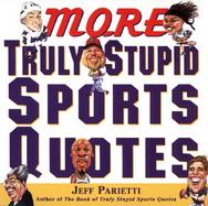 More Truly Stupid Sports Quotes cover