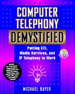 Computer Telephony Demystified Putting Cti, Media Services, and Ip Telephony to Work cover