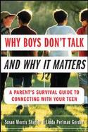Why Boys Don't Talk-and Why It Matters A Parent's Survival Guide to Connecting with Your Teen cover