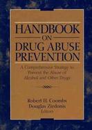 Handbook on Drug Abuse Prevention: A Comprehensive Strategy to Prevent the Abuse of Alcohol and Other Drugs cover