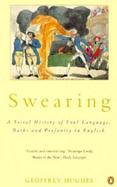 Swearing A Social History of Foul Language, Oaths and Profanity in English cover