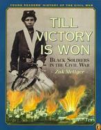 Till Victory is Won: Black Soldiers in the Civil War cover
