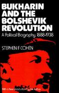 Bukharin and the Bolshevik Revolution A Political Biography, 1888-1938. cover