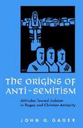 The Origins of Anti-Semitism Attitudes Toward Judaism in Pagan and Christian Antiquity cover