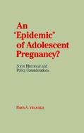 Epidemic of Adolescent Pregnancy Some Historical and Policy Considerations cover