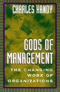 Gods of Management The Changing Work of Organizations cover
