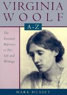 Virginia Woolf A to Z: A Comprehensive Reference for Students, Teachers, and Common Readers to Her Life, Work, and Critical Reception cover