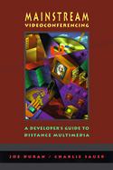 Mainstream Videoconferencing A Developer's Guide to Distance Multimedia cover