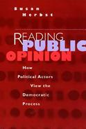 Reading Public Opinion How Political Actors View the Democratic Process cover