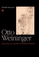 Otto Weininger Sex, Science, and Self in Imperial Vienna cover