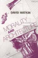 Morality and Architecture: The Development of a Theme in Architectural History and Theory from the Gothic Revival to the Modern cover