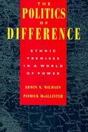 The Politics of Difference Ethnic Premises in a World of Power cover