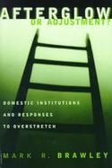 Afterglow or Adjustment? Domestic Institutions and Responses to Overstretch cover