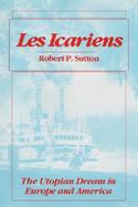 Les Icariens The Utopian Dream in Europe and America cover