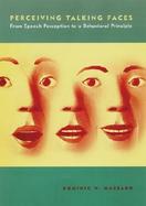 Perceiving Talking Faces From Speech Perception to a Behavioral Principle cover