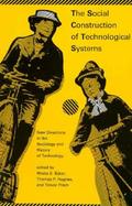 The Social Construction of Technological Systems New Directions in the Sociology and History of Technology cover
