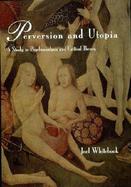 Perversion and Utopia A Study in Psychoanalysis and Critical Theory cover