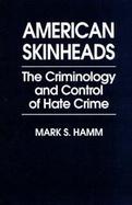 American Skinheads The Criminology and Control of Hate Crime cover