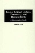 Islamic Political Culture, Democracy, and Human Rights A Comparative Study cover