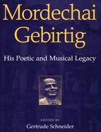 Mordechai Gebirtig His Poetic and Musical Legacy cover