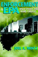 Enforcement at the Epa High Stakes and Hard Choices cover