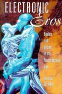 Electronic Eros Bodies and Desire in the Postindustrial Age cover