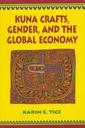 Kuna Crafts, Gender, and the Global Economy cover