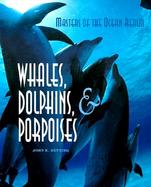 Masters of the Ocean Realm: Whales, Dolphins, and Porpoises cover