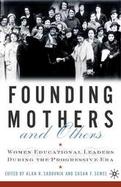 Founding Mothers and Others Women Educational Leaders During the Progressive Era cover