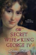 The Secret Wife of King George IV cover
