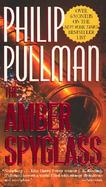 The Amber Spyglass: His Dark Materials - Book III cover