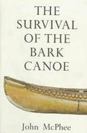 The Survival of the Bark Canoe cover