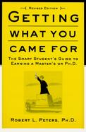 Getting What You Came for The Smart Student's Guide to Earning a Master's or a Ph.D. cover