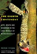 The Eighth Continent: On the Trail of the Extraordinary in Madagascar cover