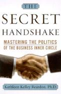 The Secret Handshake: Mastering the Politics of the Corporate Inner Circle cover