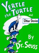 Yertle the Turtle and Other Stories cover