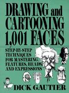 Drawing and Cartooning 1,001 Faces: Step-By-Step Techniques for Mastering........ cover
