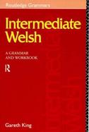 Intermediate Welsh A Grammar and Workbook cover