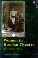 Women in Russian Theatre The Actress in the Silver Age cover