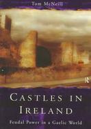 Castles in Ireland Feudal Power in a Gaelic World cover