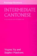 Intermediate Cantonese A Grammar and Workbook cover